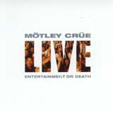 Motley Crue - Entertainment Or Death